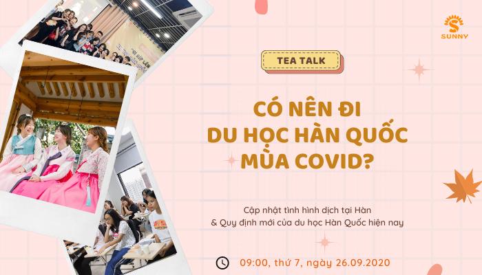 [TEA TALK] CÓ NÊN DU HỌC HÀN QUỐC MÙA COVID NĂM NAY? - Trung Tâm Du Học SUNNY