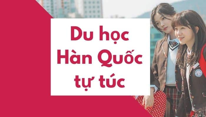 Kinh nghiệm du học Hàn Quốc tự túc 2026: Quy trình, chi phí, điều kiện