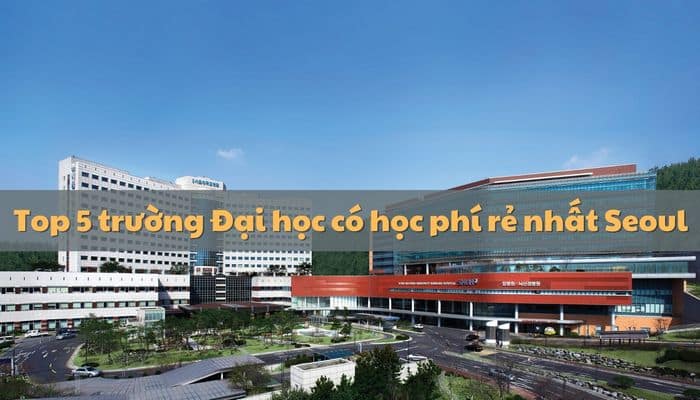 Top 5 các trường Đại học có học phí rẻ bậc nhất Seoul