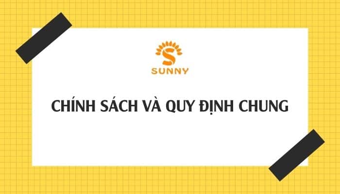 Chính sách và quy định chung - Trung Tâm Du Học SUNNY